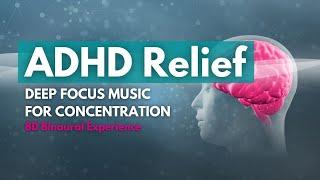 ADHD Relief, Deep Focus Music for Concentration & Creativity. (8D Audio ) Binaural Beats.