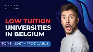 Low Tuition Universities you can find in Belgium in 2024