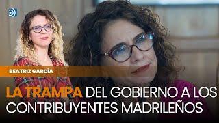 La trampa del Gobierno a los contribuyentes madrileños