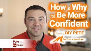 How to Be Confident - feat. "DIY Pete" Sveen - Be Your Adventure