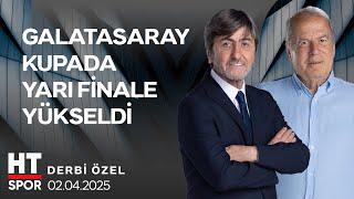 Derbi Özel (02 Nisan 2025) - HT Spor
