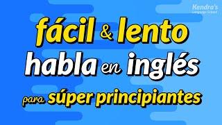 Práctica del habla en inglés para súper principiantes - Fácil y lento