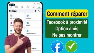 Comment réparer l'option Amis à proximité de Facebook qui ne s'affiche pas 2024