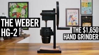 The Weber HG-2 - The $1,650 Hand Grinder