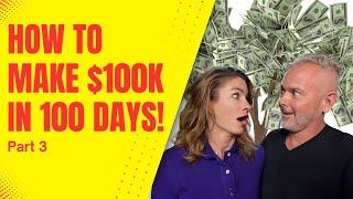 How to Make  Over $100k in 100 Days (Part 3)