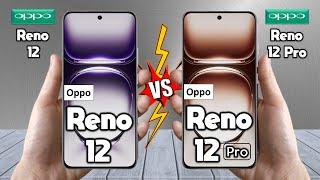 Oppo Reno 12 Vs Oppo Reno 12 Pro - Full Comparison  Techvs