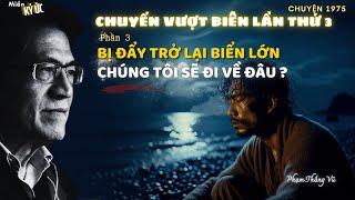 Ký ức về chuyến vượt biên không thành lần thứ 3 - Phần 3 - Bị Đẩy Trở Lại Biển Lớn | Miền Ký Ức