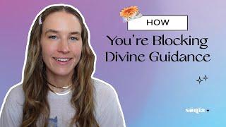 How You're Blocking Divine Guidance | Sonia Tully