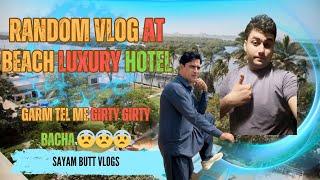 Random Vlog At Beach Luxury Hotel Karachi || Garam Tel Me Girty Girty Bacha