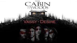 Vassy - Desire (The Cabin in The Woods)