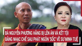 Bà Nguyễn Phương Hằng bị lên án và kết tội bằng nhạc chế sau phát ngôn ‘sốc’ về sư Minh Tuệ