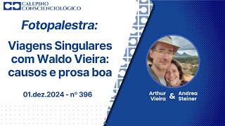 Fotopalestra - Viagens Singulares com Waldo Vieira: causos e prosa boa - 01.dez.2024 - nº 396