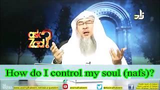 How to control my Nafs? - Sheikh Assim Al Hakeem