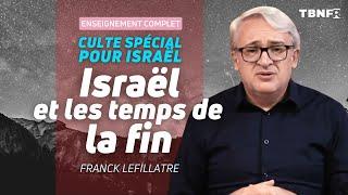 Franck Lefillatre :  La Place d'Israël  dans les temps de la fin 2ème partie | TBNFR Direct | TBN FR