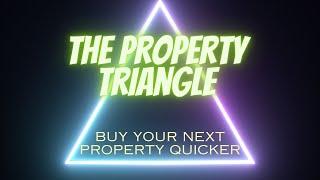 How to Buy Your Next Home Quicker – Introduction to the Property Triangle