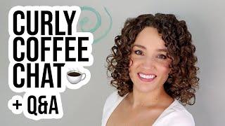 Curly Coffee Chat + Q&A: Curls Not Lasting, Wet Frizz, Moisture Overload