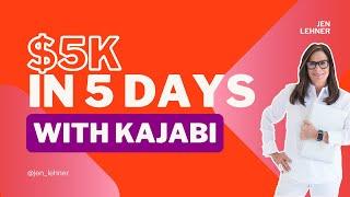 How to Easily Make $5K (or more) in 5 Days with Kajabi