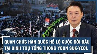 Quan chức Hàn Quốc hé lộ cuộc đối đầu tại dinh thự tổng thống Yoon Suk-yeol | VTs