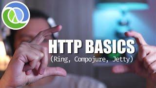 Deep dive into Clojure HTTP Basics: Ring, Compojure, Jetty!