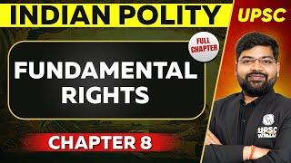 Fundamental Rights FULL CHAPTER | Indian Polity - Chapter 8 | UPSC Preparation 