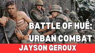 Battle of Huế 1968: Urban Combat during the Tet Offensive