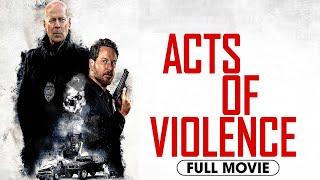 Acts Of Violence (2018) | Full Movie | Bruce Willis, Cole Hauser, Shawn Ashmore