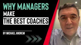 Why Managers Make the Best Coaches