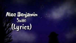 Alec Benjamin - Swim (Lyrics)