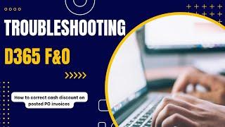 How To Correct Cash Discounts: Cash Discounts | D365 F&O