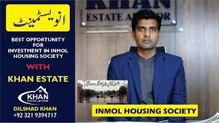 BEST OPPORTUNITY FOR INVESTMENT IN INMOL HOUSING SOCIETY WITH KHAN ESTATE