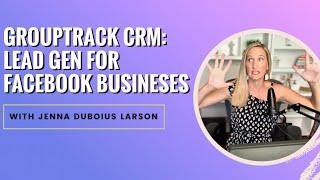 Why Every Facebook Business Needs GroupTrack CRM