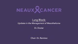 CAGLA 2024 Lung Block 1: Dr. Dozier - Updates in the Management of Mesothelioma