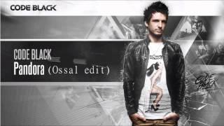 Code Black - Pandora (Ossal edit) [HQ]