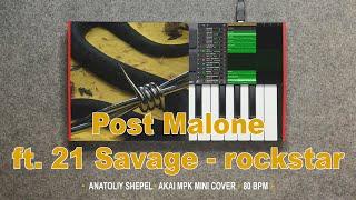 Post Malone ft. 21 Savage - rockstar (Akai MPK mini cover) Anatoliy Shepel