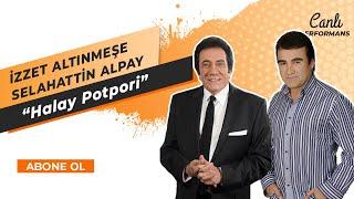 İZZET ALTINMEŞE - SELAHATTİN ALPAY - Halay Potpori (Canlı Performans)