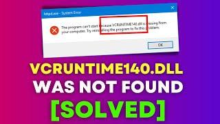 How to Easily Fix VCRUNTIME140.DLL WAS NOT FOUND IN WINDOWS 10 [2022]