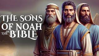 The Legacy of Noah's Sons | Shem, Ham, and Japheth