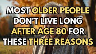 Why Most Seniors Have a Short Lifespan After 80 and 5 Secrets to Living Beyond 100 Wisdom for Old..