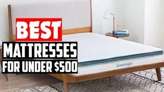 Top 5 Best Mattresses for under $500 in 2022