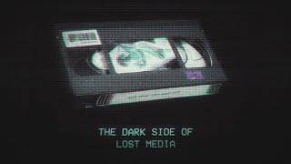 The Dark Side of Lost Media