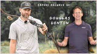 How To Choose Your First RECURVE Bow, Satori 101 w/ Douglas Denton!