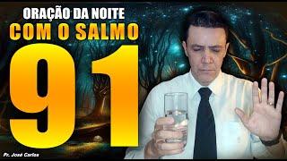 (()) Oração da noite de 15 de Novembro - SALMO 91 - com o pastor José Carlos