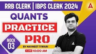 IBPS RRB CLERK/IBPS CLERK 2024 | Quants Practice Mock #3 | By Navneet Tiwari