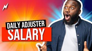 How much can daily adjusters make? | DAILY INSURANCE CLAIMS