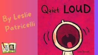 Quiet LOUD | Leslie Patricelli toddler and children book read aloud with awesome sound effects