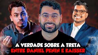 A VERDADE SOBRE A TRETA ENTRE DANIEL PENIN E KAISSER