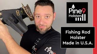 The Pine 9 Fishing Rod Holster - Only on Our Website - Anywhere Else Is A Scam!