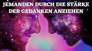 Jemanden durch die Stärke der Gedanken anziehen -Gesetz der Anziehung!