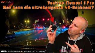 Vantrue Element 1 Pro: Was kann die ultrakompakte 4K-Dashcam?