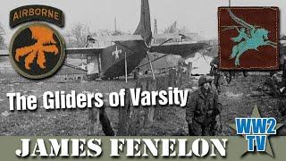 The Gliders of Varsity - Crossing the Rhine March 1945 - With James Fenelon